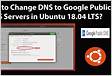 How do I change my DNS on Ubuntu 18.04 Which DNS should I